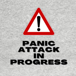 Panic Attack in Progress - warning sign T-Shirt